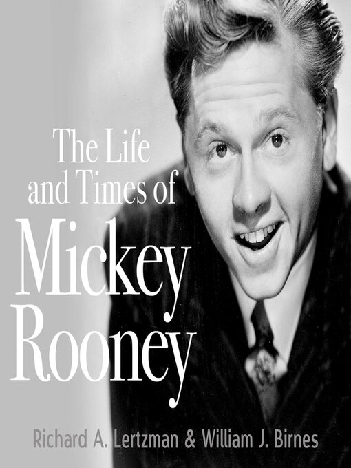 Title details for The Life and Times of Mickey Rooney by Richard A. Lertzman - Available